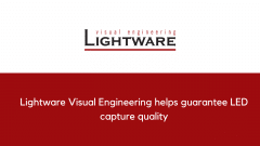 Lightware Visual Engineering helps guarantee LED capture quality