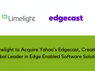 Limelight to Acquire Yahoos Edgecast Creating Global Leader in Edge Enabled Software Solutions 1