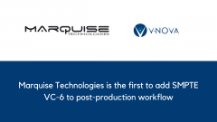 Marquise Technologies is the first to add SMPTE VC-6 to post-production workflow