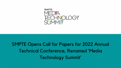 SMPTE Opens Call for Papers for 2022 Annual Technical Conference, Renamed ‘Media Technology Summit’
