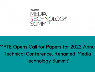 SMPTE Opens Call for Papers for 2022 Annual Technical Conference Renamed ‘Media Technology Summit