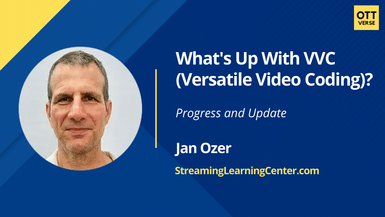 What’s Up With VVC (Versatile Video Coding)?