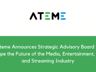 Ateme Announces Strategic Advisory Board to Shape the Future of the Media Entertainment TV and Streaming Industry