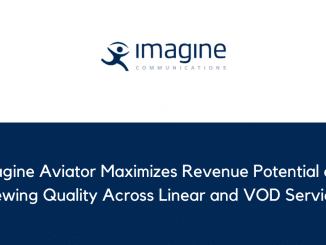 Imagine Aviator Maximizes Revenue Potential and Viewing Quality Across Linear and VOD Services