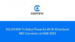 KILOVIEW To Debut Powerful 4K Bi-Directional NDI Convertor at NAB 2022