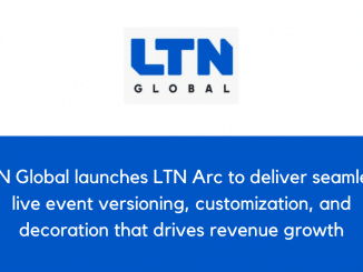 LTN Global launches LTN Arc to deliver seamless live event versioning customization and decoration that drives revenue growth