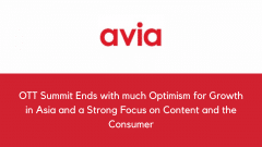 OTT Summit Ends with much Optimism for Growth in Asia and a Strong Focus on Content and the Consumer
