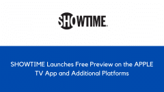 SHOWTIME® Launches Free Preview on the APPLE TV App and Additional Platforms