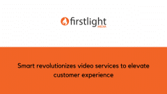 Smart revolutionizes video services to elevate customer experience