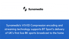 Synamedia’s VIVID Compression encoding and streaming technology supports BT Sport’s delivery of UK’s first live 8K sports broadcast to the home