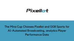 The Mina Cup Chooses Pixellot and GG8 Sports for AI-Automated Broadcasting, analytics Player Performance Data