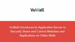 VuWall Introduces its Application Server to Securely Share and Control Websites and Applications on Video Walls