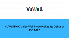 VuWall PAK Video Wall Node Makes Its Debut at ISE 2022