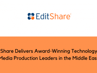EditShare Delivers Award Winning Technology for Media Production Leaders in the Middle East