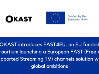 OKAST introduces FAST4EU an EU funded Consortium launching a European FAST Free Ad Supported Streaming TV channels solution with global ambitions