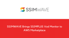 Ssimwave Brings Ssimplus Vod Monitor to AWS Marketplace