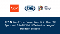 UEFA National Team Competitions Kick off on FOX Sports and FuboTV With UEFA Nations League™ Broadcast Schedule