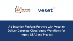 Ad Insertion Platform Partners with Veset to Deliver Complete Cloud-based Workflows for Ingest, SSAI and Playout