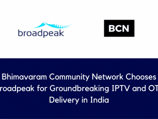 Bhimavaram Community Network Chooses Broadpeak for Groundbreaking IPTV and OTT Delivery in India