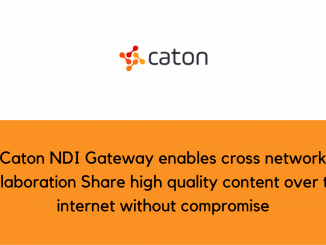 Caton NDI Gateway enables cross network collaboration Share high quality content over the internet without compromise