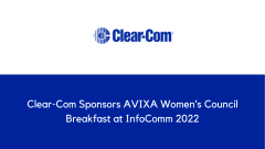 Clear-Com Sponsors AVIXA Women’s Council Breakfast at InfoComm 2022