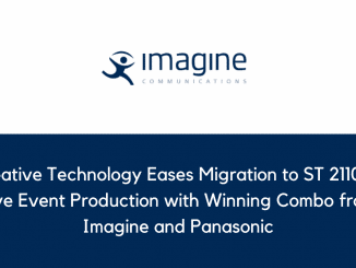Creative Technology Eases Migration to ST 2110 IP Live Event Production with Winning Combo from Imagine and Panasonic