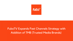 FuboTV Expands Fast Channels Strategy with Addition of TMB (Trusted Media Brands) 