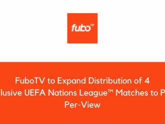 FuboTV to Expand Distribution of 4 Exclusive UEFA Nations League™ Matches to Pay Per View