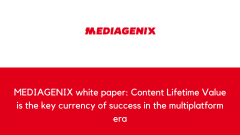 MEDIAGENIX white paper: Content Lifetime Value is the key currency of success in the multiplatform era