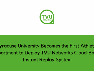 Syracuse University Becomes the First Athletic Department to Deploy TVU Networks Cloud Based Instant Replay System