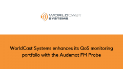 WorldCast Systems enhances its QoS monitoring portfolio with the Audemat FM Probe