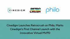 Cinedigm Launches Retrocrush on Philo; Marks Cinedigm’s First Channel Launch with the Innovative Virtual MVPD