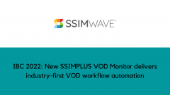 IBC 2022: New SSIMPLUS VOD Monitor delivers industry-first VOD workflow automation