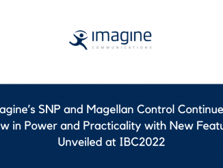 Imagines SNP and Magellan Control Continue to Grow in Power and Practicality with New Features Unveiled at IBC2022