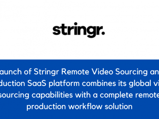 Launch of Stringr Remote Video Sourcing and Production SaaS platform combines its global video sourcing capabilities with a complete remote production workflow solution