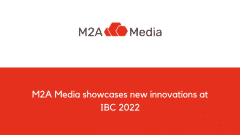 M2A Media showcases new innovations at IBC 2022