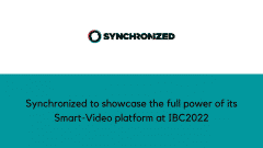 Synchronized to showcase the full power of its Smart-Video platform at IBC2022
