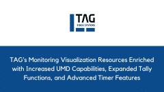TAG’s Monitoring Visualization Resources Enriched with Increased UMD Capabilities, Expanded Tally Functions, and Advanced Timer Features
