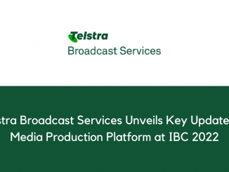 Telstra Broadcast Services Unveils Key Updates to Media Production Platform at IBC 2022