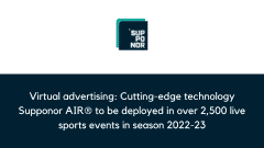 Virtual advertising: Cutting-edge technology Supponor AIR® to be deployed in over 2,500 live sports events in season 2022-23
