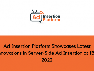 Ad Insertion Platform Showcases Latest Innovations in Server Side Ad Insertion at IBC 2022