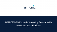 DIRECTV GO Expands Streaming Service With Harmonic SaaS Platform