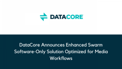 DataCore Announces Enhanced Swarm Software-Only Solution Optimized for Media Workflows