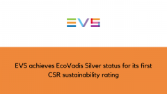EVS achieves EcoVadis Silver status for its first CSR sustainability rating