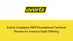 Evertz Completes AWS Foundational Technical Review for evertz.io SaaS Offering