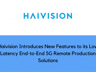 Haivision Introduces New Features to its Low Latency End to End 5G Remote Production Solutions