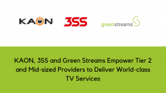 KAON, 3SS and Green Streams Empower Tier 2 and Mid-sized Providers to Deliver World-class TV Services