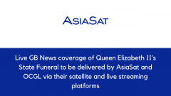 Live GB News coverage of Queen Elizabeth II’s State Funeral to be delivered by AsiaSat and OCGL via their satellite and live streaming platforms