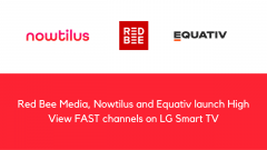 Red Bee Media, Nowtilus and Equativ launch High View FAST channels on LG Smart TV