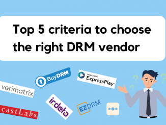 Top five criteria for choosing the right DRM vendor